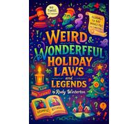 Weird & Wonderful Holiday Laws and Legends - A Funny Collection of Bizarre Rules, Strange Customs, and Crazy Legal Facts - A Great White Elephant or Secret Santa Gag Gift