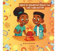 Weird & Wonderful Science Fun with Layla and Erik