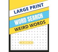 Weird Words Word Search: Strange, Silly, and Unusual Vocabulary Puzzles for Curious Minds (Large Print)