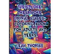 Weirdcore, Dreamcore, Liminal Spaces: Coloring Book for Adults and Teens