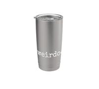 weirdo. Be Weird! Sois bizarre ! Déclaration amusante Gobelet isotherme en acier inoxydable double paroi