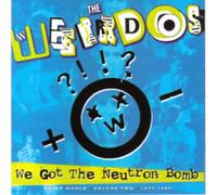 WEIRDOS - We Got The Neutron Bomb