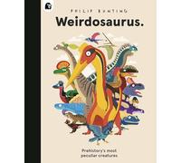 Weirdosaurus: Prehistory's Most Peculiar Dinosaurs