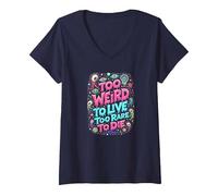 Weirds Citation : Too Weird to Live, Too Rare to Die T-Shirt avec Col en V, Femme, Bleu Marine, L