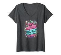 Weirds Citation : Too Weird to Live, Too Rare to Die T-Shirt avec Col en V, Femme, Chiné Foncé, M