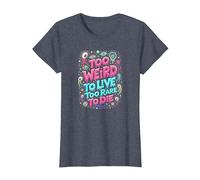 Weirds Citation : Too Weird to Live, Too Rare to Die T-Shirt, Femme, Bleu Chiné, 3XL