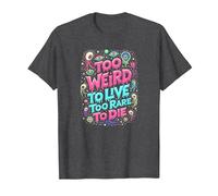 Weirds Citation : Too Weird to Live, Too Rare to Die T-Shirt, Homme, Chiné Foncé, 3XL