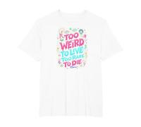 Weirds Citation : Too Weird to Live, Too Rare to Die T-Shirt, Homme Grandes Tailles, Blanc, 5X Tall