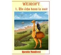 WEIROFT - 1. Un écho dans la nuit Quentin Mondiveci (Auteur)