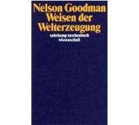 Weisen der Welterzeugung Goodman, Nelson (Auteur)