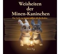 Weisheiten der Minen-Kaninchen: Das Licht ist immer näher, als du denkst.