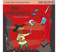 Bert Alexander Der Freischütz Die ZEIT-Edition: Hörspiel mit Opernmusik - (CD)