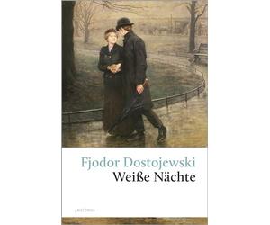Weiße Nächte: Ein empfindsamer Roman (Aus den Erinnerungen eines Träumers)
