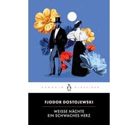 Weiße Nächte. Ein schwaches Herz: Penguin Klassiker - Aus dem Russischen von Arthur Luther, mit einem Nachwort von Olga Martynova