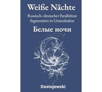 Weiße Nächte: Russisch-deutscher Paralleltext Segmentiert in Unterabsätze