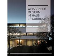Weissenhof Museum im Haus Le Corbusier: Postionen und Projekte zur Zukunft von Stadt und Raum