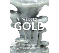 Weisses Gold. Porzellan Aus China 1400 Bis 1900