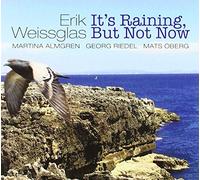 Weissglas,Erik - It's Raining,But Not Now [Import]