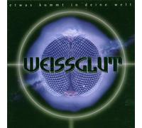 Weissglut - Etwas Kommt in Deine Welt [Import]