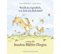 Weißt du eigentlich, wie lieb ich dich hab? ... wenn die bunten Blätter fliegen: Warmherzige Herbstgeschichte für Kleinkinder ab 2 Jahren zum Vorlesen