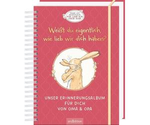 Weißt du eigentlich, wie lieb wir dich haben?: Unser Erinnerungsalbum für dich von Oma & Opa