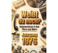 Weißt du noch? Aufgewachsen in den 70ern und 80ern - Jahrgang 1976: Nostalgie-Buch mit den besten Erinnerungen aus Kindheit und Jugend - Ideal als Geburtstagsgeschenk für Frauen und Männer