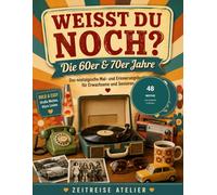 WEISST DU NOCH?: Die 60er & 70er Jahre - Das nostalgische Mal- und Erinnerungsbuch für Erwachsene und Senioren - 48 Motive zum Ausmalen, Erinnern und Schmunzeln