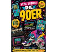 WEISST DU NOCH? - DIE 90ER: Game Boy, Diddl, Tamagotchi & Bandsalat - eine nostalgische Zeitreise zurück in das Kultjahrzehnt. Perfektes Geschenk Buch für Freunde und Familie