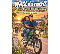 Weißt du noch? Unsere Jugend auf der Simme 300 Erinnerungen an die erste Simme, wilde Ausfahrten und den Duft von Zweitakt: Nostalgie pur! Die erste ... Und das unverwechselbare Gefühl von Freiheit.