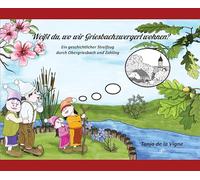 Weißt du, wo wir Griesbachzwergerl wohnen?: Ein geschichtlicher Streifzug durch Obergriesbach und Zahling