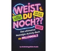 Weist du noch?? Das ultimative Nostalgie-Activity-Buch - Original in Farbe: Zurück zu den Momenten, die sich einfach nur verdammt gut angefühlt haben