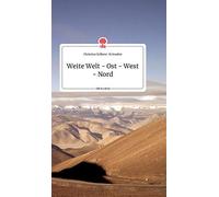 Weite Welt - Ost - West - Nord. Life Is A Story - Story.One