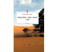 Weite Welt - Süd - Nord - Ost. Life Is A Story - Story.One