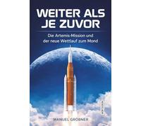 Weiter als je zuvor: Die Artemis-Mission und der neue Wettlauf zum Mond