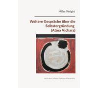 Weitere Gespräche über die Selbstergründung (Atma Vichara): nach den Lehren Ramana Maharshis
