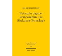 Weitergabe digitaler Werkexemplare und Blockchain-Technologie: Die Wechselwirkung zwischen Technik und urheberrechtlichem Erschöpfungsgrundsatz