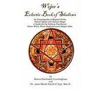Wejees Eclectic Book Of Shadows An Encyclopedia Of Magical Herbs, Wiccan Spells And Natural Magic.