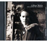 Welch, Gillian - Hell Among the Yearlings