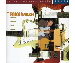 Welch,Monster Mike - These Blues are Mine [Import]