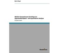 Welche Kompetenzen Benötigt Ein Hypnosetherapeut - Eine Qualitative Analyse
