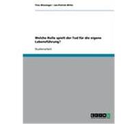 Welche Rolle spielt der Tod für die eigene Lebensführung? Wiesinger, Tino, Witte, Jan-Patrick (Auteur)