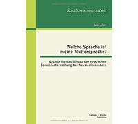 Welche Sprache Ist Meine Muttersprache? Gründe Für Das Niveau Der Russischen Sprachbeherrschung Bei Aussiedlerkindern