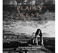 Welcher / University of Texas Wind Ens - Places in The West-Music of Dan Welcher