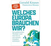 Welches Europa brauchen wir?: Ein politisches Wunder und wie wir es vor seinen Feinden schützen | Das Buch vom gefragten Experten für eine realistische Europapolitik