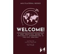 WELCOME!: A Very Practical Guide to Diplomatic Interpreting in the 21st Century