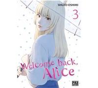 Shûzô Oshimi – Welcome back, Alice T03 – Pika Edition – broché