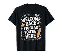Welcome Back I'm Glad You're Here Cute School Art T-Shirt