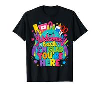 Welcome Back I'm Glad You're Here Teacher Back to School T-Shirt