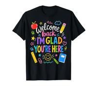 Welcome Back I'm Glad You're Here Teacher Back to School T-Shirt