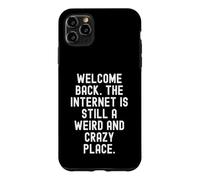 Welcome Back Internet est Toujours Un Endroit étrange et Fou Coque pour iPhone 11 Pro Max